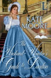 The Husband Hunter's Guide to London by Kate Moore Paperback Book