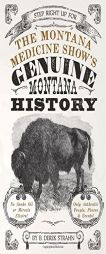 The Montana Medicine Show's Genuine Montana History by B. Derek Strahn Paperback Book
