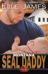 Montana SEAL Daddy (Brotherhood Protectors) (Volume 7) by Elle James Paperback Book