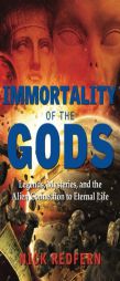Immortality of the Gods: Legends, Mysteries, and the Alien Connection to Eternal Life by Nick Redfern Paperback Book