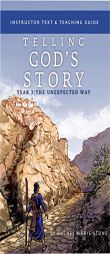 Telling God's Story, Year Three: The Unexpected Way: Instructor Text & Teaching Guide (Vol. 3)  (Telling God's Story) by Rachel Marie Stone Paperback Book