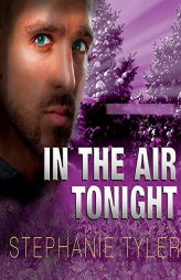 In the Air Tonight: A Shadow Force Novel (The Shadow Force Series) by Stephanie Tyler Paperback Book