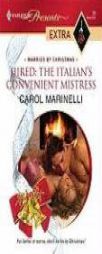 Hired: The Italian's Convenient Mistress by Carol Marinelli Paperback Book