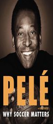 Why Soccer Matters by Pele Paperback Book