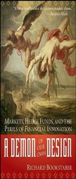 A Demon of Our Own Design: Markets, Hedge Funds, and the Perils of Financial Innovation by Richard Bookstaber Paperback Book