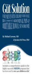 The Gut Solution: A guide for Parents with Children who have Recurrent Abdominal Pain  and Irritable Bowel Syndrome by Michael Lawson MD Paperback Book
