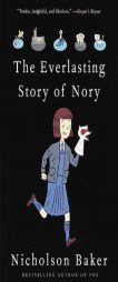 The Everlasting Story of Nory by Nicholson Baker Paperback Book