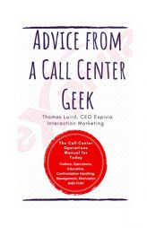 Advice from a Call Center Geek: Rethinking Call Center Operations by Thomas Anthony Laird Paperback Book