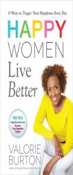Happy Women Live Longer by Valorie Burton Paperback Book