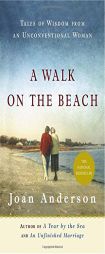 A Walk on the Beach: Tales of Wisdom From an Unconventional Woman by Joan Anderson Paperback Book
