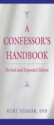 A Confessor's Handbook: Revised and Expanded Edition by Kurt Stasiak Paperback Book