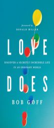 Love Does: Discover a Secretly Incredible Life in an Ordinary World by Bob Goff Paperback Book
