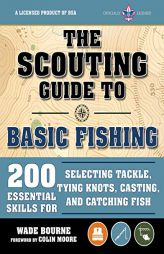 The Scouting Guide to Fishing: An Official Boy Scouts of America Handbook: 100 Essential Skills for Fishing by The Boy America Paperback Book