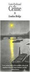 London Bridge by Louis-Ferdinand Celine Paperback Book
