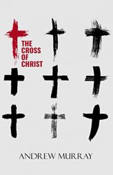 The Cross of Christ by Andrew Murray Paperback Book