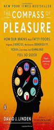 The Compass of Pleasure: How Our Brains Make Fatty Foods, Orgasm, Exercise, Marijuana, Generosity, Vodka, Learning, and Gambling Feel So Good by David J. Linden Paperback Book