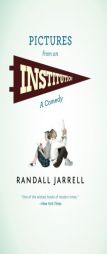 Pictures from an Institution: A Comedy (Phoenix Fiction) by Randall Jarrell Paperback Book