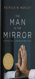 The Man in the Mirror: Solving the 24 Problems Men Face by Patrick Morley Paperback Book