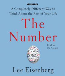The Number: A Completely Different Way to Think About the Rest of Your Life by Lee Eisenberg Paperback Book
