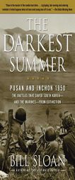 The Darkest Summer: Pusan and Inchon 1950: The Battles That Saved South Korea--And the Marines--From Extinction by Bill Sloan Paperback Book
