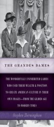 The Grandes Dames: The wonderfully uninhibited ladies who used their wealth & position to create American culture in their own images_from the Gilded by Stephen Birmingham Paperback Book