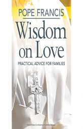 Pope Francis Wisdom on Love: Practical Advice for Families by Usccb Paperback Book