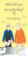 What Did You Eat Yesterday?, Volume 11 by Fumi Fumi Yoshinaga Paperback Book