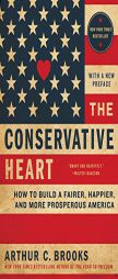 The Conservative Heart: How to Build a Fairer, Happier, and More Prosperous America by Arthur C. Brooks Paperback Book