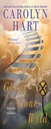 Ghost Gone Wild (A Bailey Ruth Ghost Novel) by Carolyn Hart Paperback Book