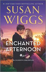 Enchanted Afternoon: A Novel (The Calhoun Chronicles, 4) by Susan Wiggs Paperback Book