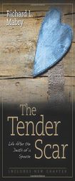 The Tender Scar: Life After the Death of a Spouse by Richard Mabry Paperback Book