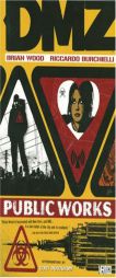 DMZ Vol. 3: Public Works by Brian Wood Paperback Book