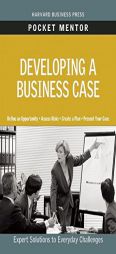 Developing a Business Case: Expert Solutions to Everyday Challenges by Harvard Business Review Paperback Book