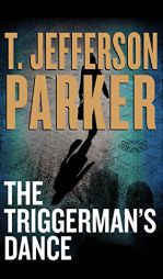 The Triggerman's Dance by T. Jefferson Parker Paperback Book
