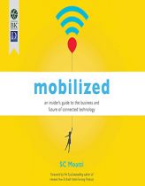 Mobilized: An Insider's Guide to the Business and Future of Connected Technology by Sophie-Charlotee Moatti Paperback Book