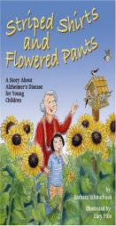 Striped Shirts and Flowered Pants: A Story About Alzheimers Disease for Young Children by Barbara Schnurbush Paperback Book