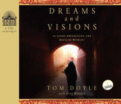Dreams and Visions: Is Jesus Awakening the Muslim World? by Tom Doyle Paperback Book