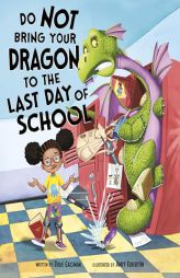 Do Not Bring Your Dragon to the Last Day of School by Julie Gassman Paperback Book