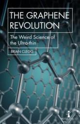 The Graphene Revolution: The Weird Science of the Ultra-Thin by Brian Clegg Paperback Book