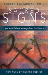 Sacred Signs: Hear, See & Believe Messages from the Universe by Adrian Calabrese Paperback Book