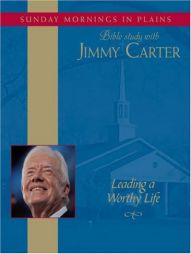 Leading a Worthy Life: Sunday Mornings in Plains: Bible Study with Jimmy Carter Vol. 1 by Jimmy Carter Paperback Book