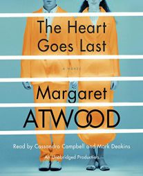 The Heart Goes Last: A Novel by Margaret Atwood Paperback Book