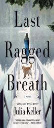 Last Ragged Breath by Julia Keller Paperback Book