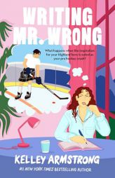 Writing Mr. Wrong by Kelley Armstrong Paperback Book