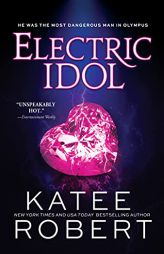 Electric Idol: A Deliciously Forbidden Modern Retelling of Psyche and Eros by Katee Robert Paperback Book