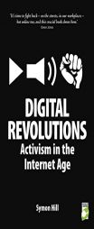 Digital Revolutions: Activism in the Internet Age (World Changing Series) by Symon Hill Paperback Book