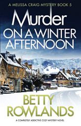 Murder on a Winter Afternoon: A completely addictive cozy mystery novel (A Melissa Craig Mystery) by Betty Rowlands Paperback Book