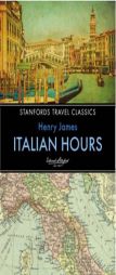 Italian Hours (Stanfords Travel Classics) by Henry James Paperback Book