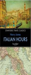 Italian Hours (Stanfords Travel Classics) by Henry James Paperback Book