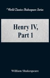 Henry IV, Part 1 (World Classics Shakespeare Series) by William Shakespeare Paperback Book